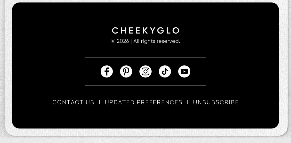 Black footer with CheekyGlo branding, social media icons and contact links including unsubscribe option