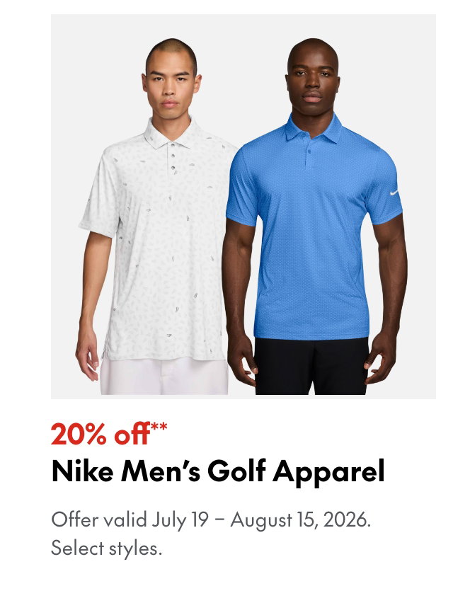 Nike Men's Golf Apparel
July 19 - August 15, 2026
20% off.
Our ticket price. Select styles.