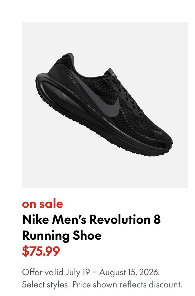 Nike Men's Revolution 8 Running Shoe
July 19 - August 15, 2026
sale
75.99
Price shown reflects Nike 20% off discount.