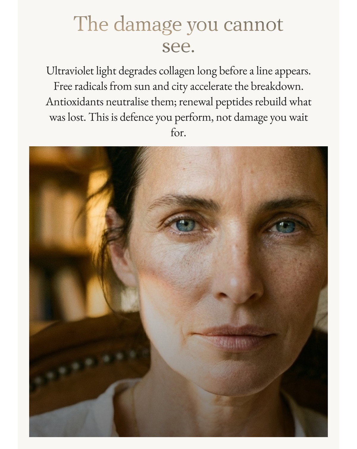 The damage you cannot see. Ultraviolet light degrades collagen long before a line appears. Defend by day, repair by night.