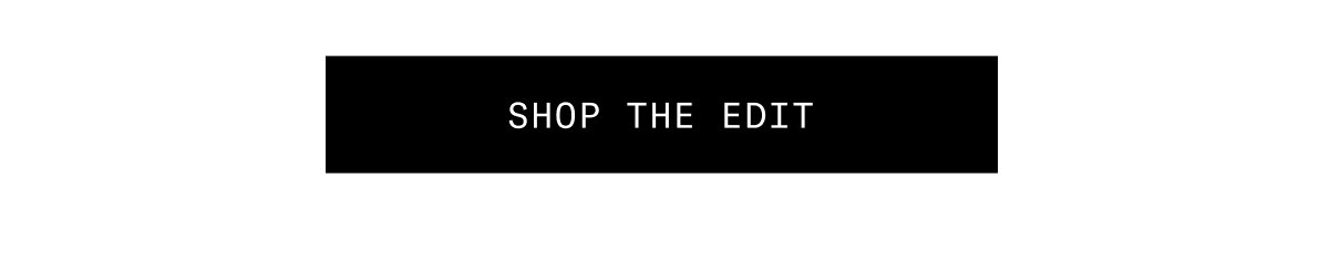 SHOP THE EDIT