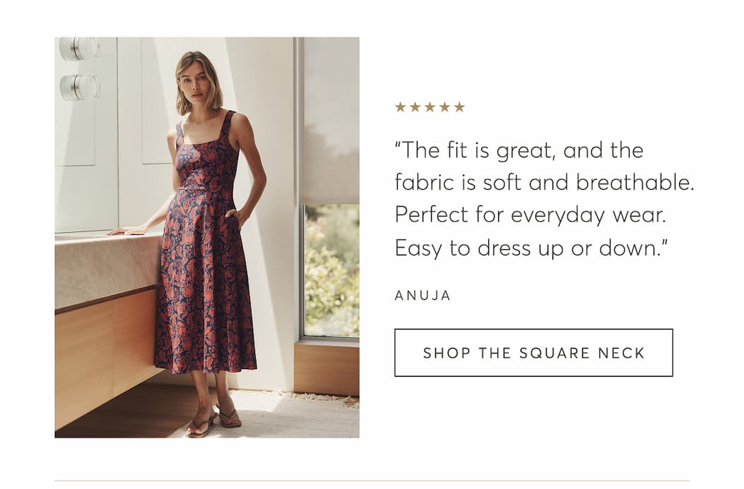 “The fit is great, and the fabric is soft and breathable. Perfect for everyday wear. Easy to dress up or down.” - ANUJA
