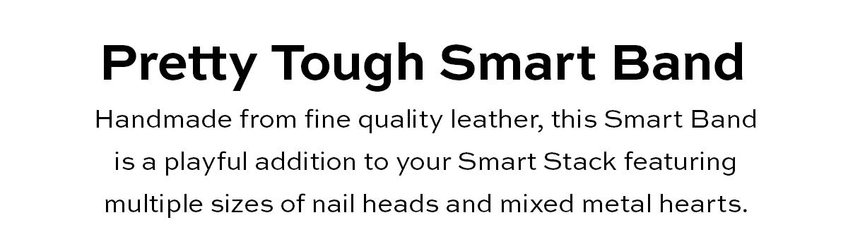 Pretty Tough Smart Band - Handmade from fine quality leather, this Smart Band is a playful addition to your Smart Stack featuring multiple sizes of nail heads and mixed metal hearts. - Shop Now