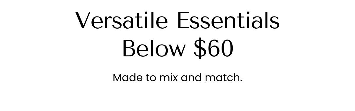 Versatile Essentials Below $60
