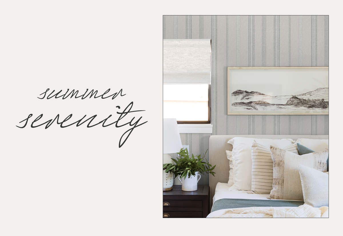 Image of Tempaper's Anatolia Stripe wallpaper By Pure Salt in a bedroom, Text next to image "Summer Serenity"