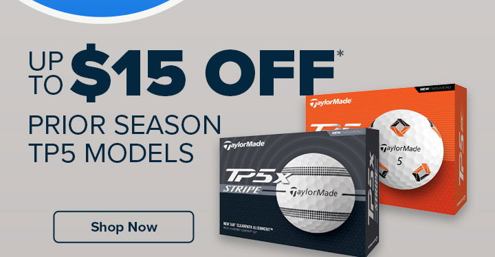 Up to $15 off Prior Season TP5 Models