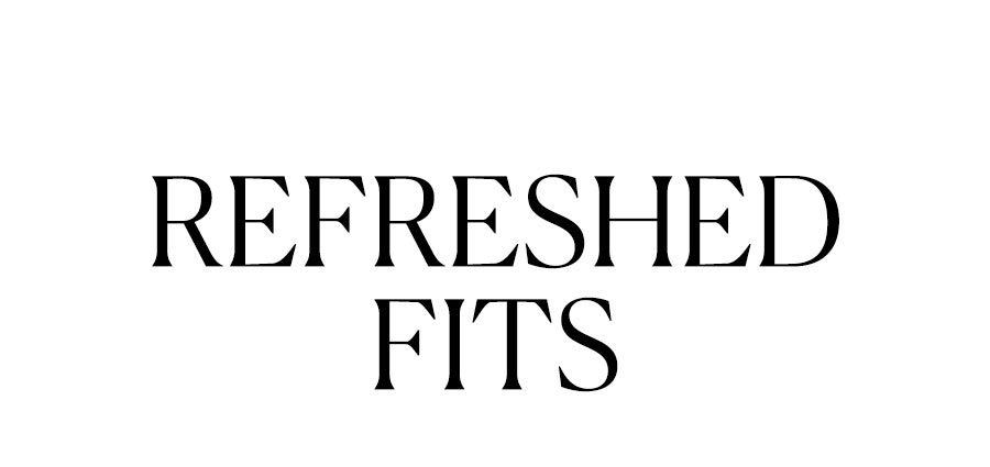 REFRESHED FITS