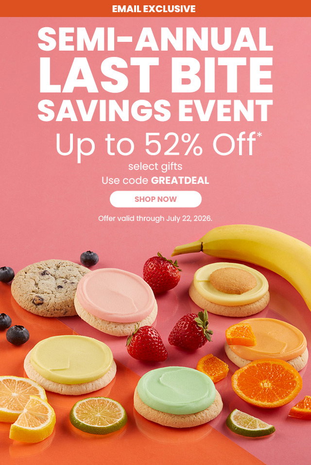 Email Exclusive - Semi-Annual Last Bite Savings Event - Up to 52% off select gifts 