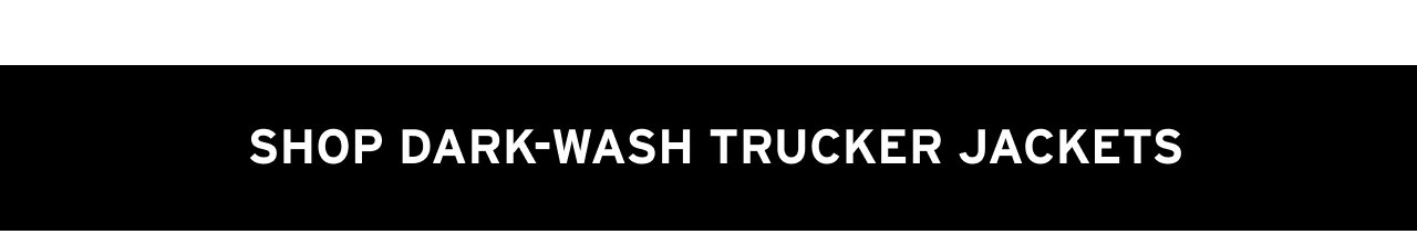 SHOP DARK-WASH TRUCKER JACKETS