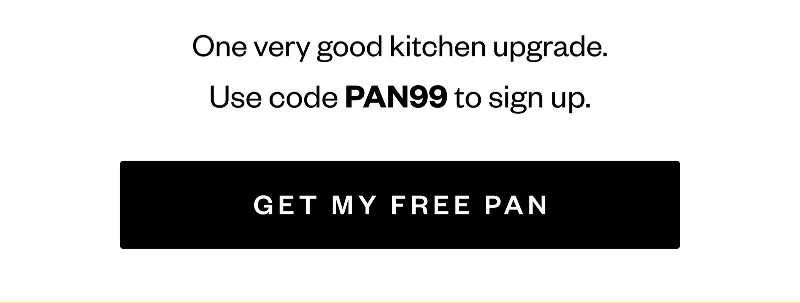 One very good kitchen upgrade. | Use code PAN99 to sign up. | GET MY FREE PAN