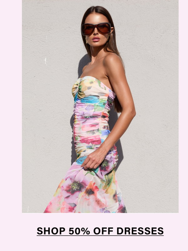 SHOP 50% OFF DRESSES