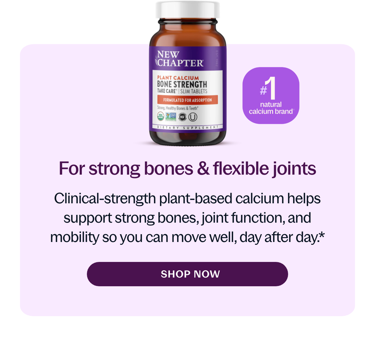 For strong bones & flexible joints