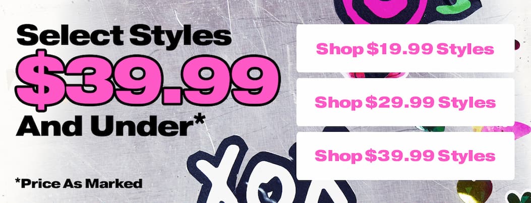 Select styles $39.99 and under