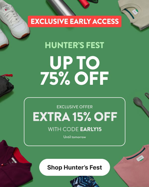 Until tomorrow | Early Access: Extra 15% off the collection.