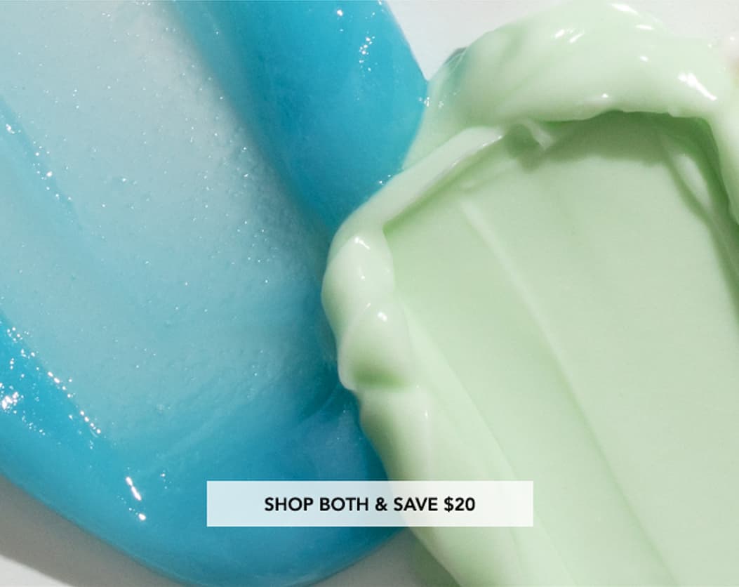 Close-up swatches of glossy blue and pale green skincare creams with a button reading “Shop Both & Save $20.