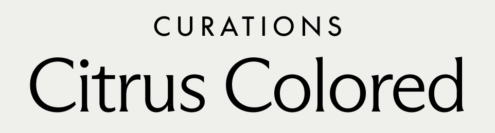 Curations: Citrus Colored