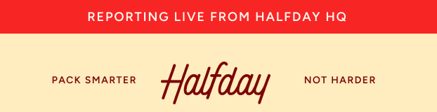 Reporting Live From Halfday HQ 