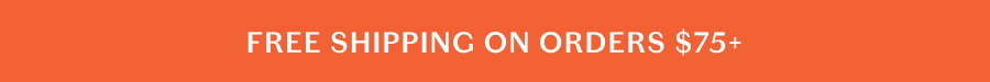Free Shipping on Orders $75+