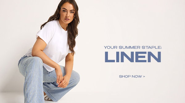 YOUR SUMMER STAPLE: LINEN