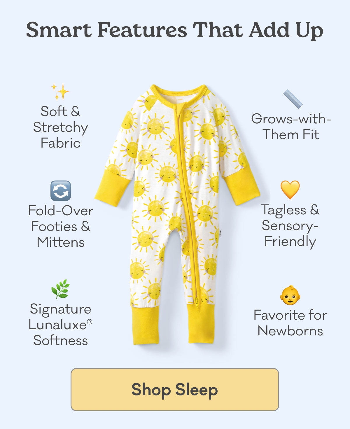 Smart Features That Add Up | Soft & Stretchy Fabric | Fold-Over Footies & Mittens | Signature Lunaluxe Softness | Grows-with-Them Fit | Tagless & Sensory-Friendly | Favorite for Newborns | Shop Sleep