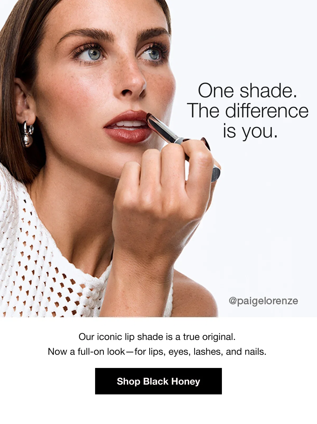 One shade. The difference is you. | Our iconic lip shade is a true original. Now a full-on look—for lips, eyes, lashes, and nails. | Shop Black Honey