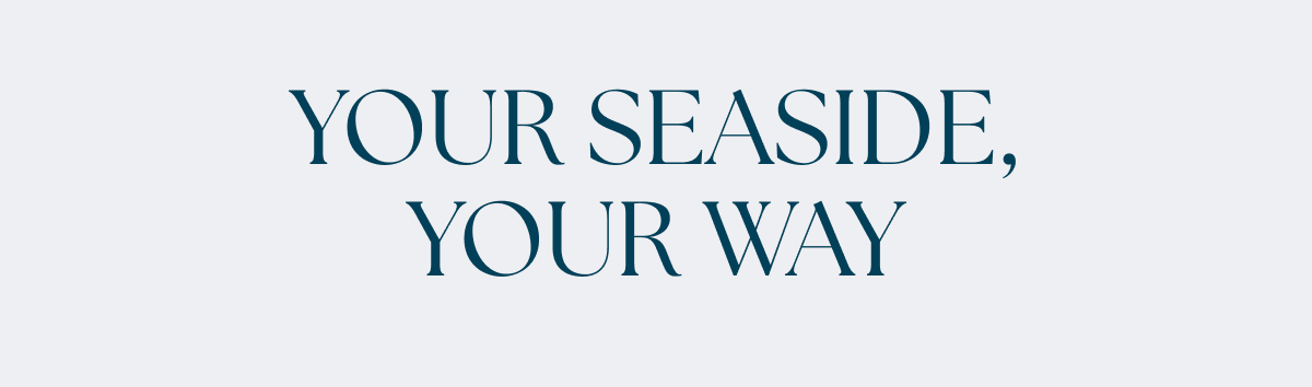 Your Seaside, Your Way