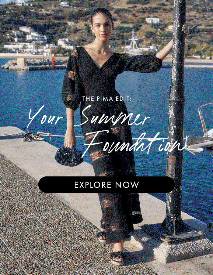 THE PIMA EDIT: SHOP NOW
