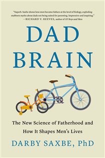 Dad Brain, by Saxbe, Darby, PhD