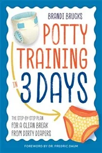 Potty Training in 3 Days, by Brandi Brucks
