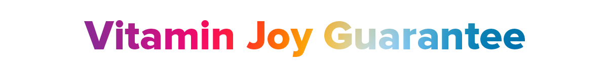 Vitamin Joy Guarantee