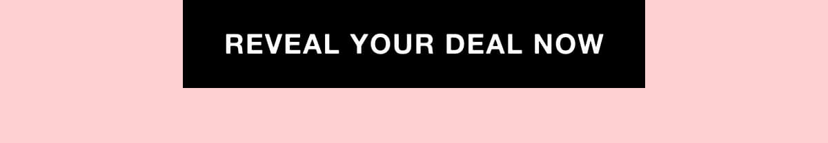 Reveal Your Deal Now