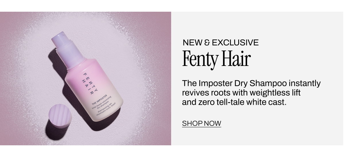 NEW & EXCLUSIVE FENTY HAIR