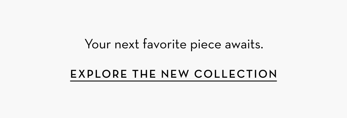 Explore The New Collection