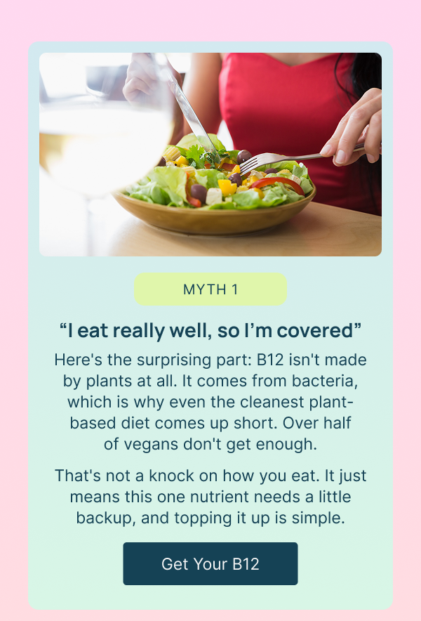 I eat really well, so I'm covered