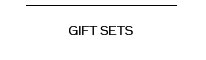 GIFT SETS