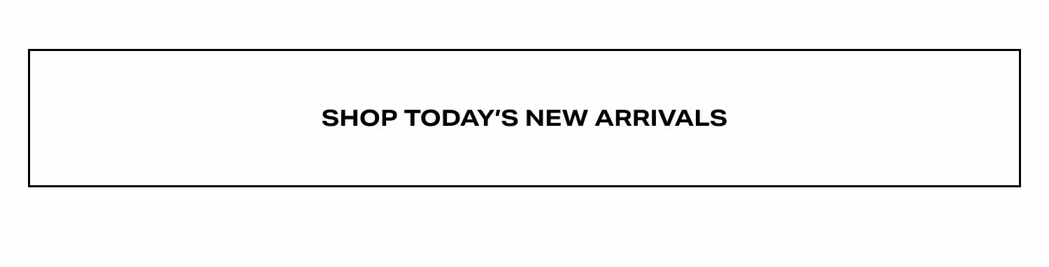 Shop Today's New Arrivals