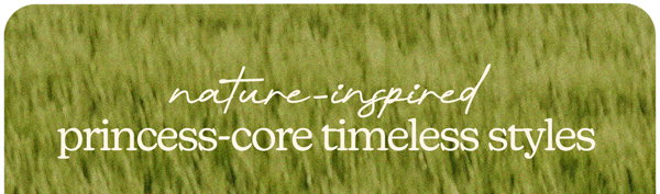 nature-inspired princess-core timeless styles