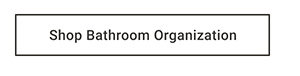 Shop Bathroom Organization
