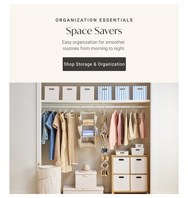 Organization Essentials: Space Savers - Easy organization for smoother routines from morning to night. Shop Storage & Organization