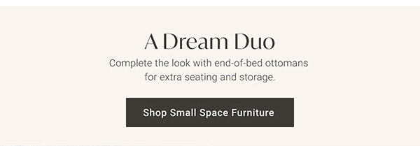 A Dream Duo. Complete the look with end-of-bed ottomans for extra seating and storage. - Shop Small Spaces Furniture.