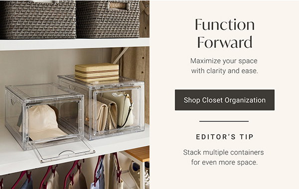 Function Forward. Maximize your space with clarity and ease - Shop Closet Organization.