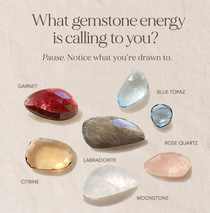 What gemstone energy is calling to you?