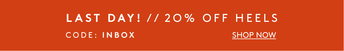 Last Day! 20% Off Sale Heels | Code: INBOX | Shop Now