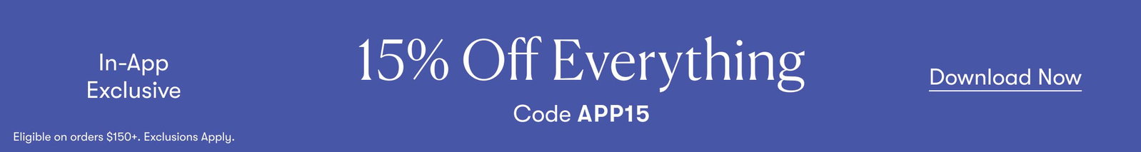 App Only: 15% Off Orders $150+ With Code APP15