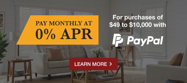 PAY MONTHLY AT 0% APR | For purchase of $49 to $10,000 with PayPal | LEARN MORE >