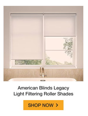 American Blinds Legacy Light Filtering Roller Shades | SHOP NOW >