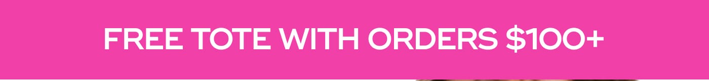 FREE TOTE WITH ORDERS $100+