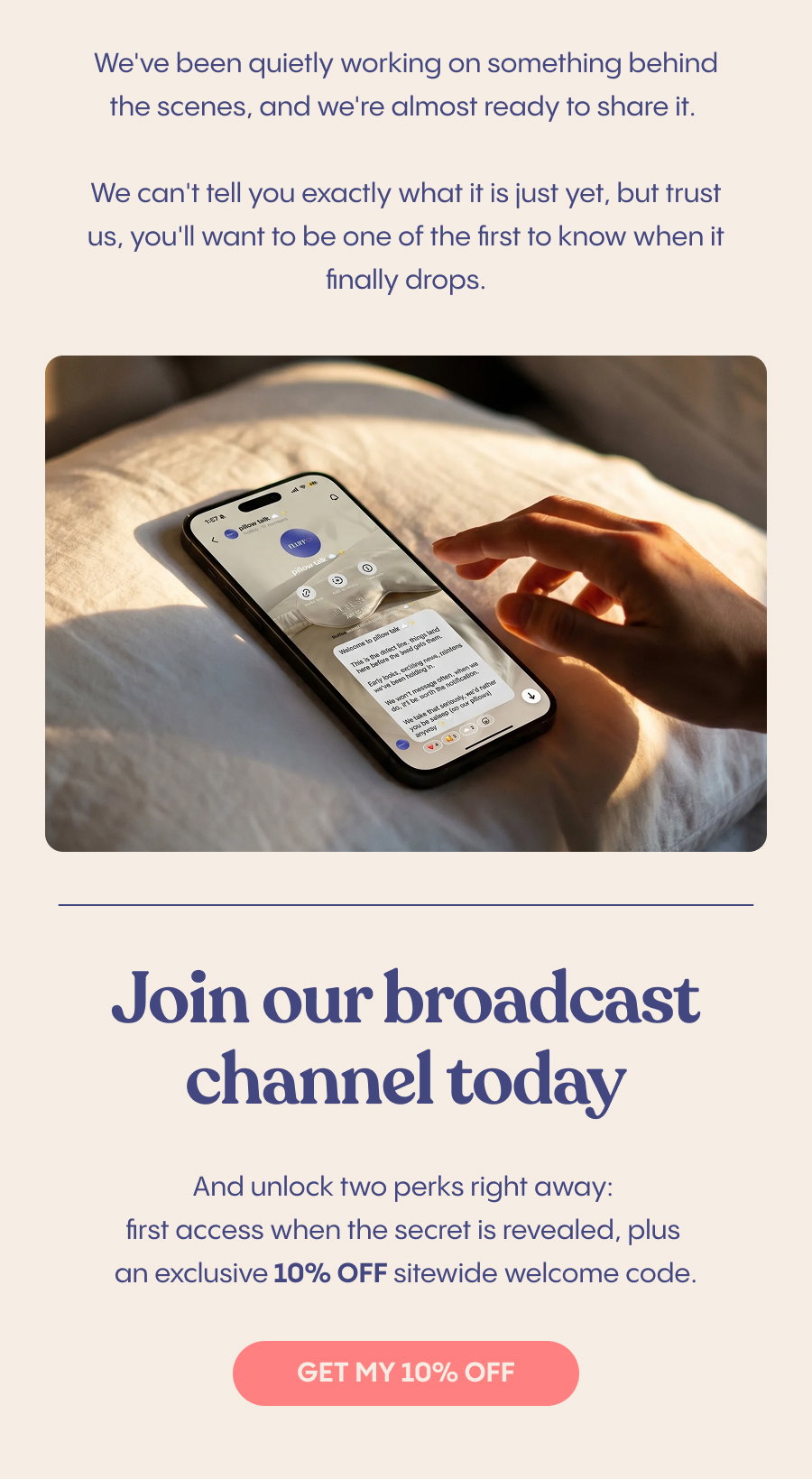 Some offers don't last long, and some launches don't stay in stock forever. Our Broadcast Channel helps make sure you're among the first to know, so you never have to wonder if you missed something.  Join today and we'll send you an exclusive 10% off sitewide welcome code to get you started. Get 10% off 