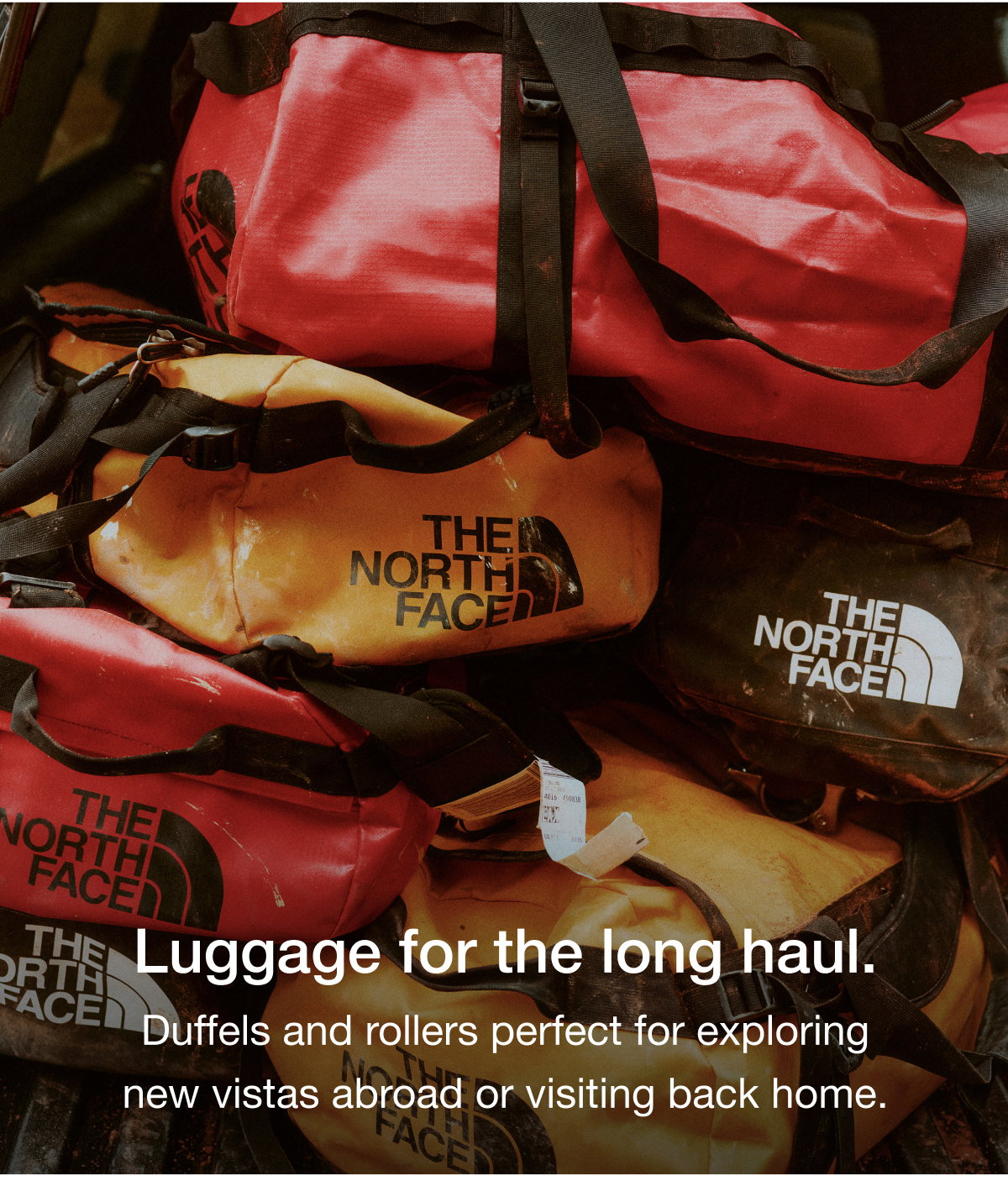 Luggage for the long haul. Duffels and rollers perfect for exploring new vistas abroad or visiting back home.