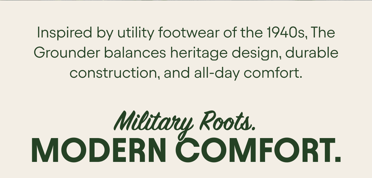 Military Roots. Modern Comfort.
